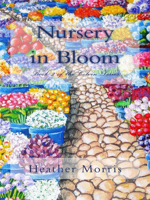 Title details for Nursery in Bloom- Book 2 of the Colvin Series by Heather M. Morris - Available